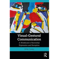 Visual-Gestural Communication: A Workbook in Nonverbal Expression and Reception