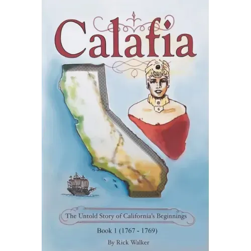 Calafia: The Untold Story of California's Beginnings