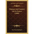 Chateau and Country Life in France (1908)