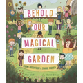 Behold Our Magical Garden: Poems Fresh from a School Garden