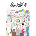 Run With It: A True Story of Parkinson's, Marathons, the Pandemic, and Love