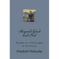 Beyond Good and Evil: Prelude to a Philosophy of the Future