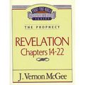 Thru the Bible Vol. 60: The Prophecy (Revelation 14-22)
