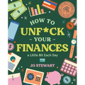 How to Unf*ck Your Finances a Little Bit Each Day: 100 Small Changes for a Better Future