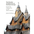 The Wooden Architecture of Northern Europe: From the Viking Era to the 20th Century