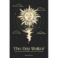 The Day Walker: Balancing Light and Shadow on the Path to Awakening