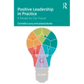 Positive Leadership in Practice: A Model for Our Future