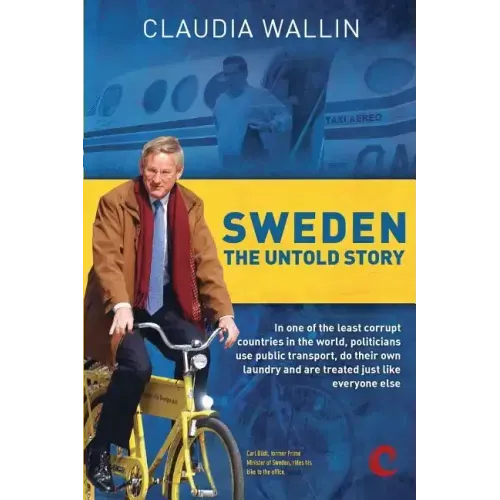 Sweden - The Untold Story: In one of the least corrupt countries in the world, politicians use public transport, do their own laundry and are tre