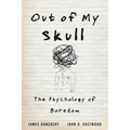 Out of My Skull: The Psychology of Boredom