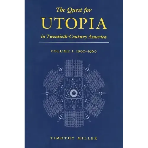 The Quest for Utopia in Twentieth-Century America: Volume I: 1900-1960