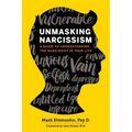 Unmasking Narcissism: A Guide to Understanding the Narcissist in Your Life