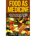 Food as Medicine: Traditional Chinese Medicine-Inspired Healthy Eating Principles with Action Guide, Worksheet, and 10-Week Meal Plan to