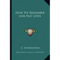 How We Remember our Past Lives