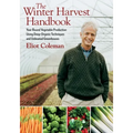 The Winter Harvest Handbook: Year Round Vegetable Production Using Deep-Organic Techniques and Unheated Greenhouses