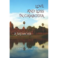 Love and Loss in Cambodia: a memoir