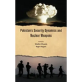 Pakistan's Security Dynamics and Nuclear Weapons