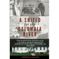 A Shield for the Columbia River: The Quarantine Station and the U.S. Public Health Service at Knappton Cove, WA and Astoria, OR 1890-1899
