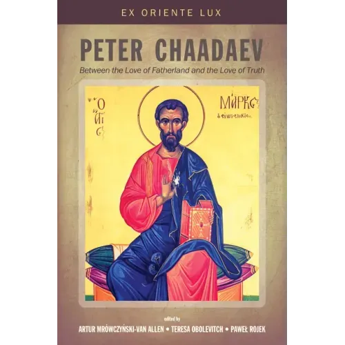 Peter Chaadaev: Between the Love of Fatherland and the Love of Truth
