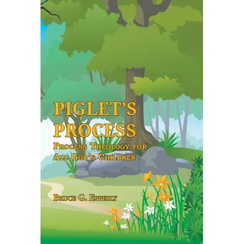 Piglet's Process: Process Theology for All God's Children