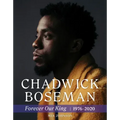 Chadwick Boseman: Forever Our King 1976-2020
