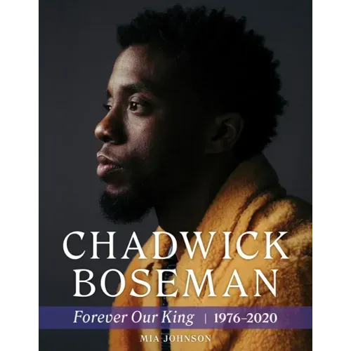 Chadwick Boseman: Forever Our King 1976-2020