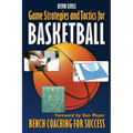 Game Strategies and Tactics For Basketball: Bench Coaching for Success