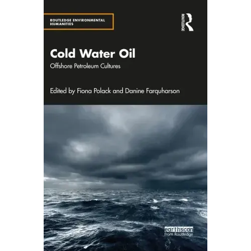 Cold Water Oil: Offshore Petroleum Cultures
