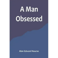 A Man Obsessed