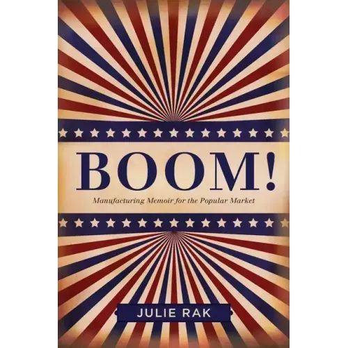 Boom!: Manufacturing Memoir for the Popular Market
