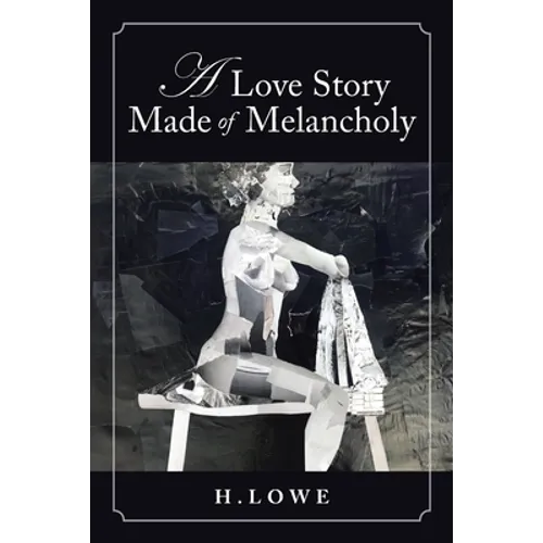 A Love Story Made of Melancholy: A Book of Poetry