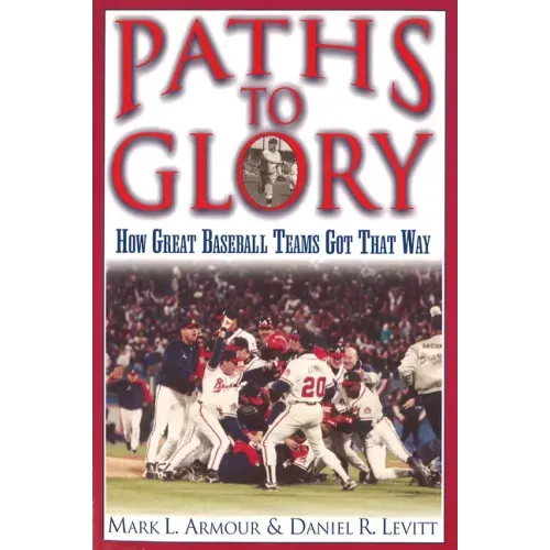 Paths to Glory: How Great Baseball Teams Got That Way