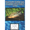 Firemouth Cichlid Care: The Complete Guide to Caring for and Keeping Firemouth Cichlids as Pet Fish