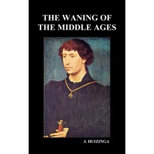 The Waning of the Middle Ages (Hardback)