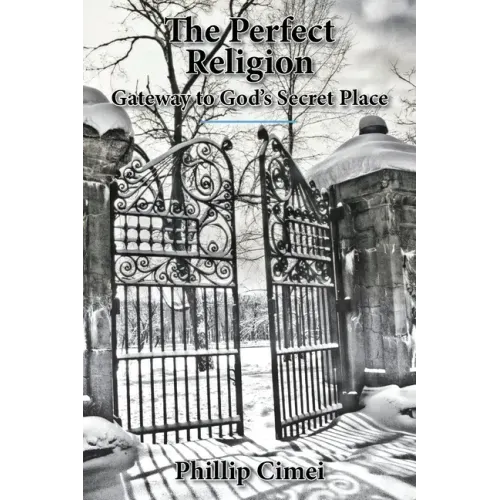The Perfect Religion: Gateway to God's Secret Place