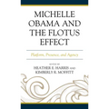 Michelle Obama and the FLOTUS Effect: Platform, Presence, and Agency