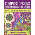 Complex Designs - Paisley and Mandalas: A Coloring Book for Adults