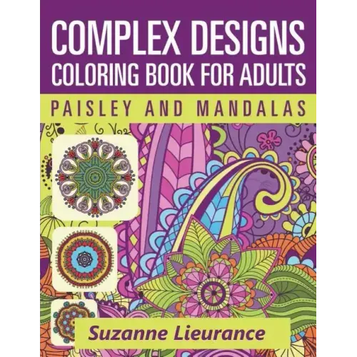 Complex Designs - Paisley and Mandalas: A Coloring Book for Adults