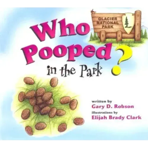 Who Pooped in the Park? Glacier National Park - Paperback
