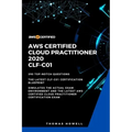 Aws: AWS Certified Cloud Practitioner 2020: CLF-C01: 390 Top-Notch Questions: The Latest CLF-C01 Certification Blueprint