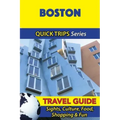 Boston Travel Guide (Quick Trips Series): Sights, Culture, Food, Shopping & Fun