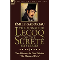 The Monsieur Lecoq of the Sûreté Mysteries: Volume 3- Two Volumes in One Edition 'The Slaves of Paris'