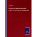 Navigation of the Atlantic and Indian Oceans and the China and Australian Seas
