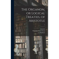 The Organon, or Logical Treaties, of Aristotle; 1