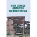Memory, Nationalism, and Narrative in Contemporary South Asia