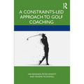 A Constraints-Led Approach to Golf Coaching