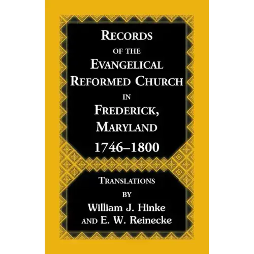 Records Of The Evangelical Reformed Church In Frederick, Maryland 1746-1800
