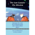 The Last Launch: The Mission: Catronauts Fly on the STS-135 Mission of the Space Shuttle Atlantis