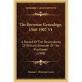 The Brewster Genealogy, 1566-1907 V1: A Record of the Descendants of William Brewster of the Mayflower (1908)