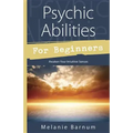 Psychic Abilities for Beginners: Awaken Your Intuitive Senses