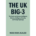 The UK Big-3: The French and German Intelligence Reforms, Intelligence Diversity and Foreign Espionage